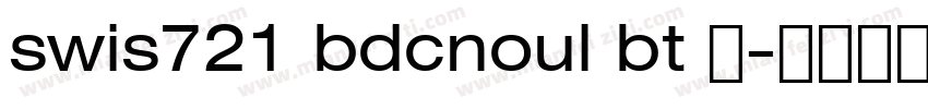 swis721 bdcnoul bt 普字体转换
